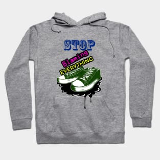 Shoes Stop Blaming Everything Hoodie